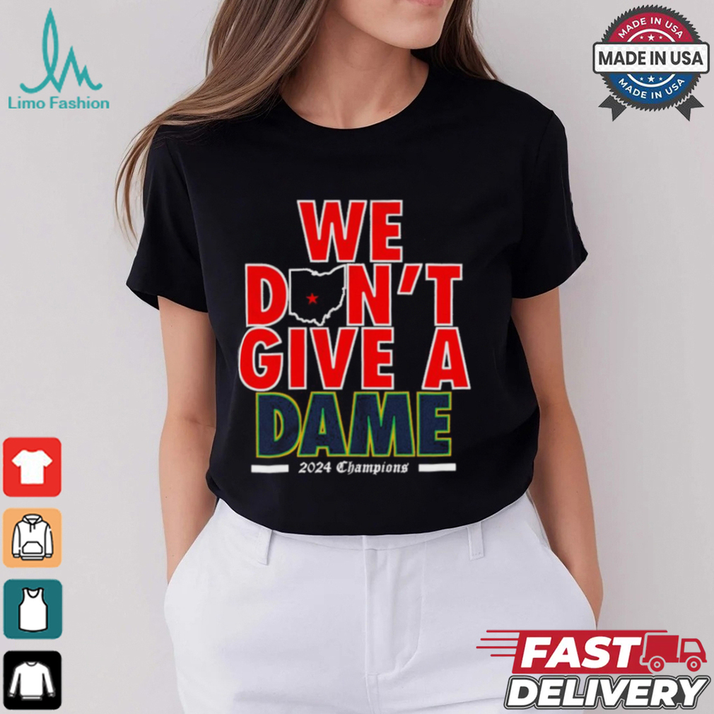 We Don’t Give A Dame 2024 Champions Ohio State Win Notre Dame t shirt We Don’t Give A Dame 2024 Champions Ohio State Win Notre Dame t shirt
