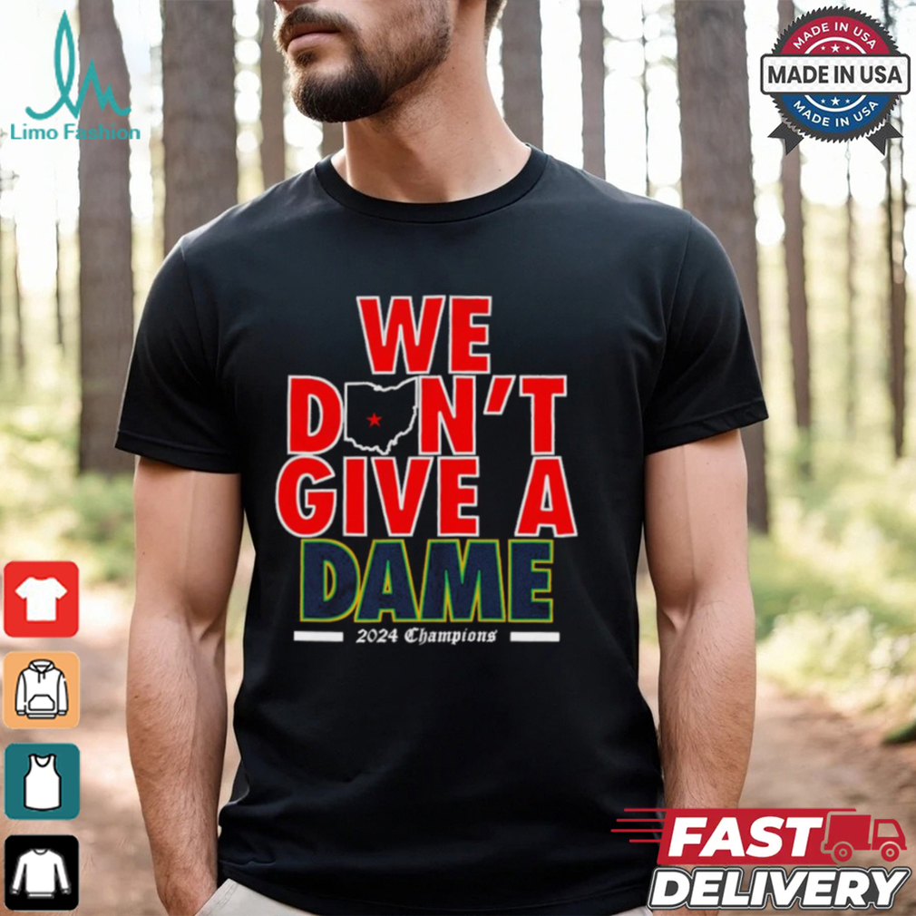 We Don’t Give A Dame 2024 Champions Ohio State Win Notre Dame t shirt We Don’t Give A Dame 2024 Champions Ohio State Win Notre Dame t shirt