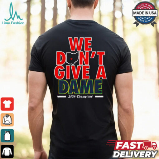 We Don’t Give A Dame 2024 Champions Ohio State Win Notre Dame t shirt