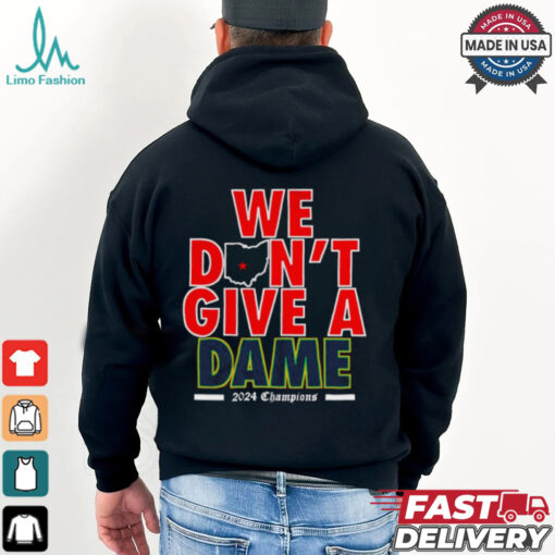 We Don’t Give A Dame 2024 Champions Ohio State Win Notre Dame t shirt
