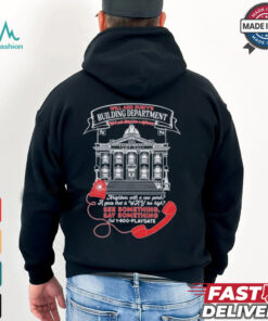 Will And Rusty’s Building Department We’ll Make Living Here A Nightmare See Something Say Something T shirt