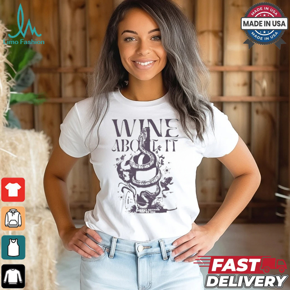Wine About It About Nothing For No One Snake T shirt Wine About It About Nothing For No One Snake T shirt
