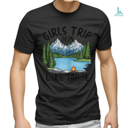 2025 Girls Trip Lake Tahoe Nature Adventure T Shirt