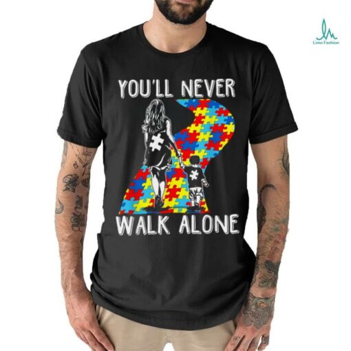 Autism Mom You Will Never Walk Alone Support Autism Son T Shirt