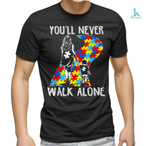 Autism Mom You Will Never Walk Alone Support Autism Son T Shirt