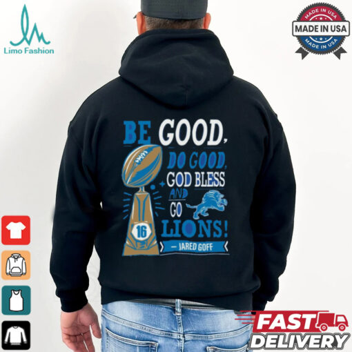 Be Good Do Good God Bless And Go Lions Jared Goff T Shirt