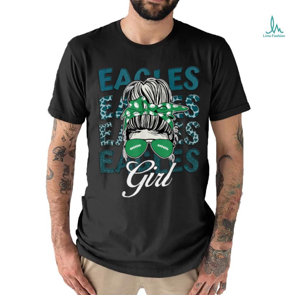 Eagles Girl Messy Bun For Men Women Girls Boys Kids T Shirt Eagles Girl Messy Bun For Men Women Girls Boys Kids T Shirt