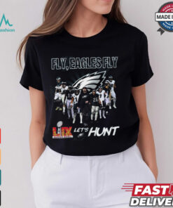 Fly, Philadelphia Eagles Fly LIX Super Bowl Let’s Hunt T Shirt
