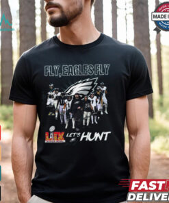 Fly, Philadelphia Eagles Fly LIX Super Bowl Let’s Hunt T Shirt