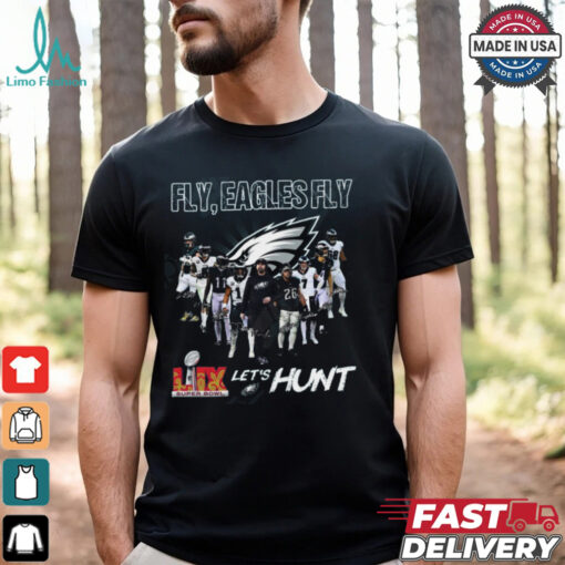 Fly, Philadelphia Eagles Fly LIX Super Bowl Let’s Hunt T Shirt