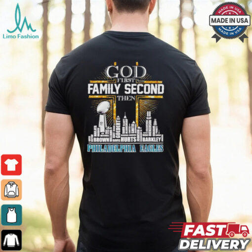 God first family second then Philadelphia Eagles players skyline shirt
