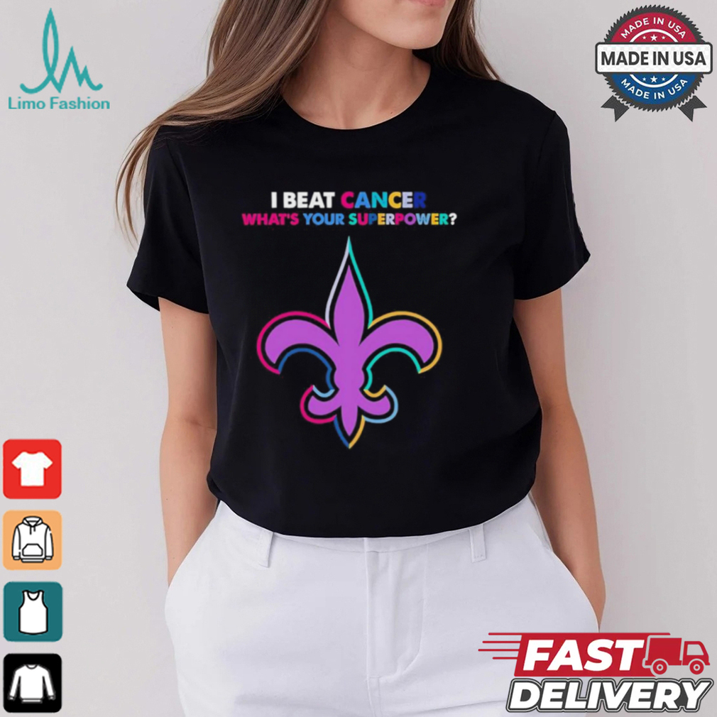 I beat cancer what’s your superpower New Orleans Saints shirt I beat cancer what’s your superpower New Orleans Saints shirt