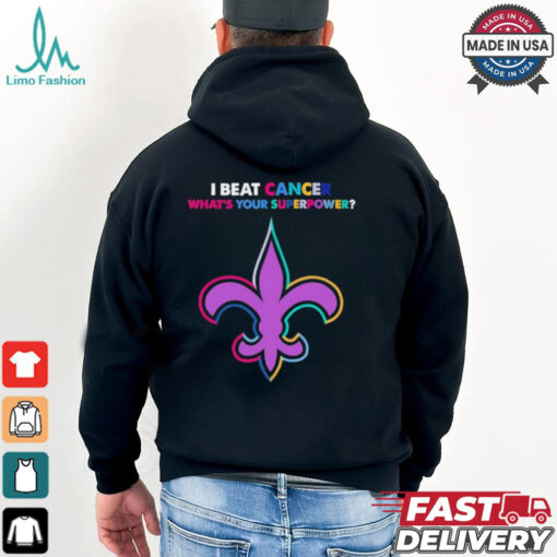 I beat cancer what’s your superpower New Orleans Saints shirt