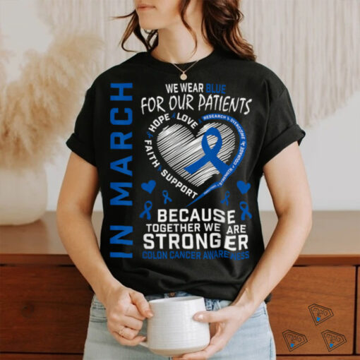In March We Wear Blue Patients Colon Cancer Awareness Nurse T Shirt