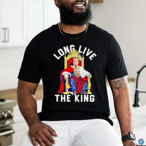 Long live the king Donald Trump shirt