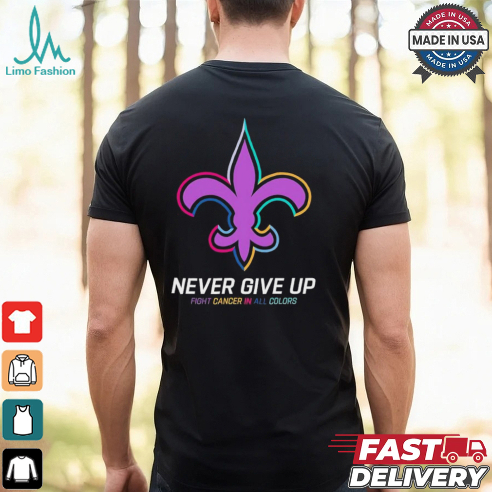 New Orleans Saints never give up fight cancer in all colors shirt New Orleans Saints never give up fight cancer in all colors shirt