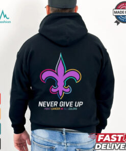 New Orleans Saints never give up fight cancer in all colors shirt