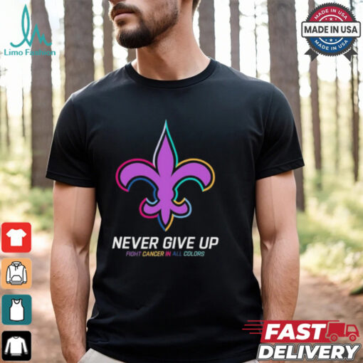 New Orleans Saints never give up fight cancer in all colors shirt