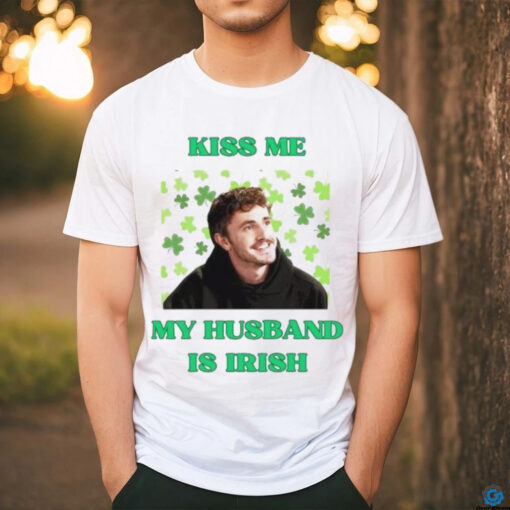 Paul Mescal kiss me my husband is Irish St Patrick’s day shirt
