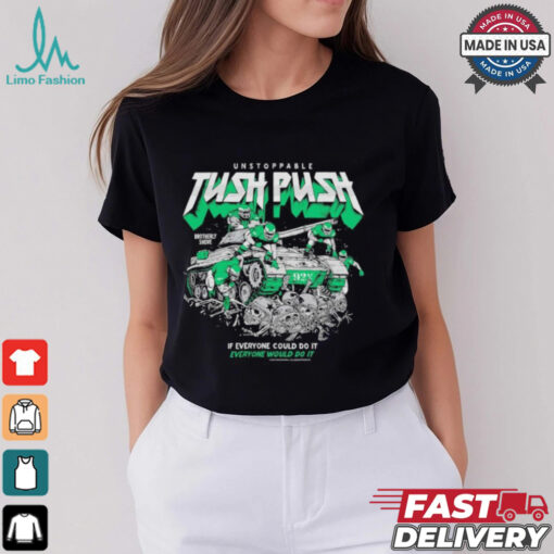 Philadelphia Eagles Philly Unstoppable Tush Push If Everyone Could Do It Every Would Do It T Shirt