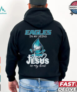 Philadelphia Eagles in my veins Jesus in my heart shirt