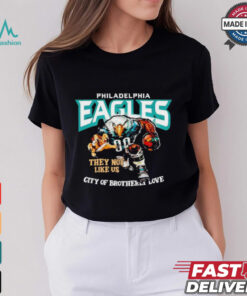Philadelphia Eagles they not like us city of brotherly love shirt