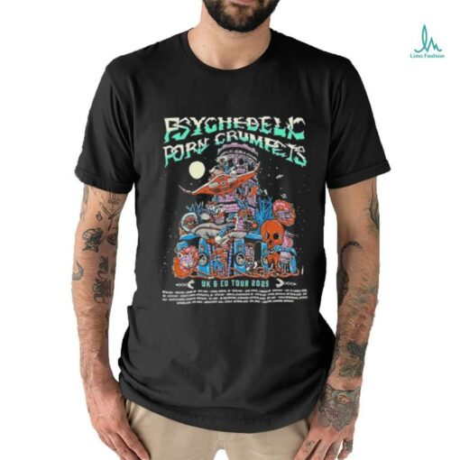 Psychedelic Porn Crumpets UK And EU Tour 2025 Poster Art With Tour Dates List shirt