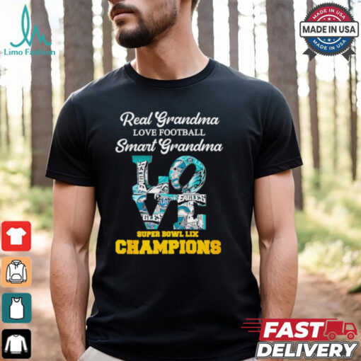 Real grandma love football smart grandma Philadelphia Eagles Super Bowl LIX Champions shirt