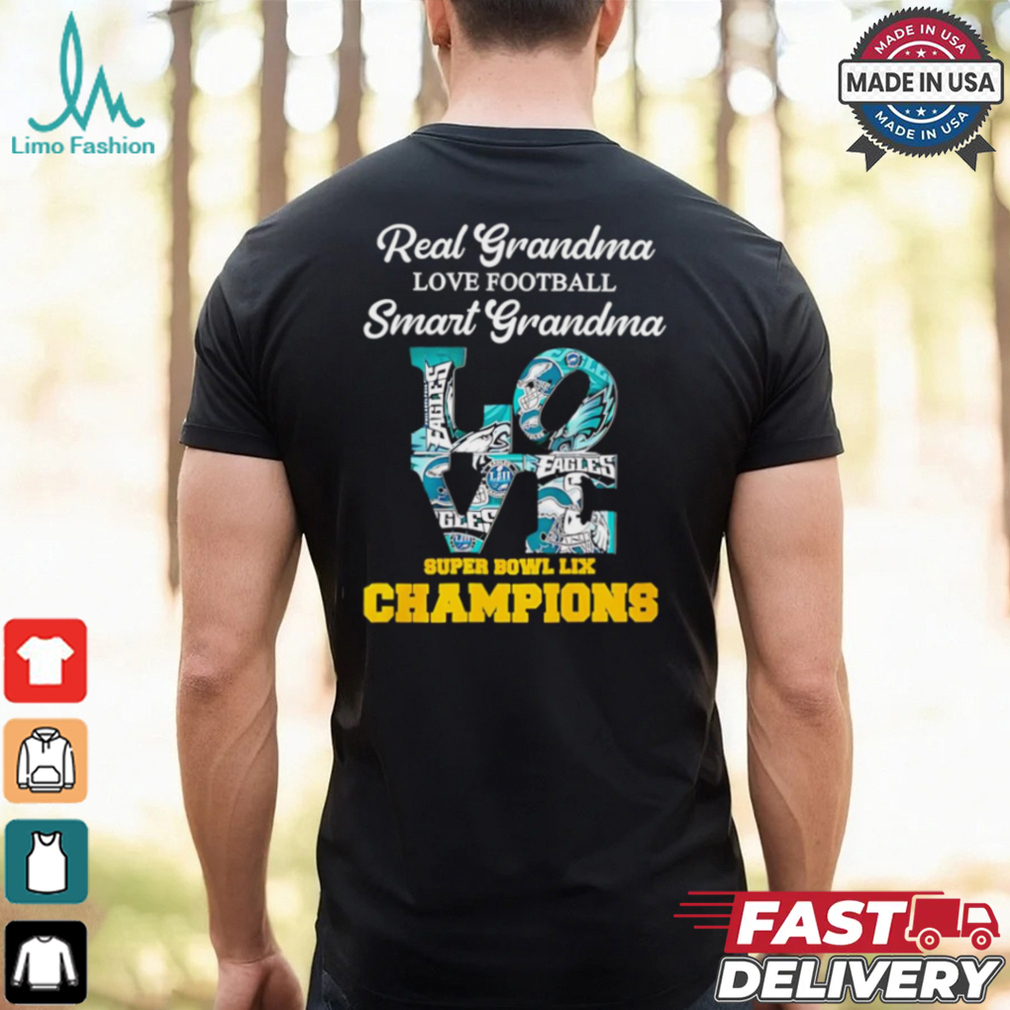 Real grandma love football smart grandma Philadelphia Eagles Super Bowl LIX Champions shirt Real grandma love football smart grandma Philadelphia Eagles Super Bowl LIX Champions shirt