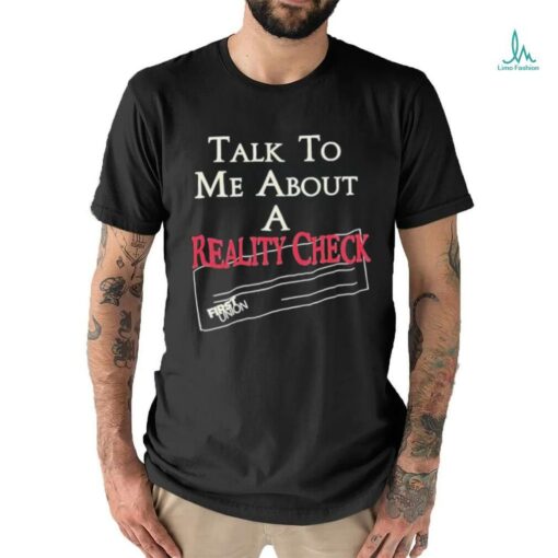 Talk to me about a reality check t shirt black