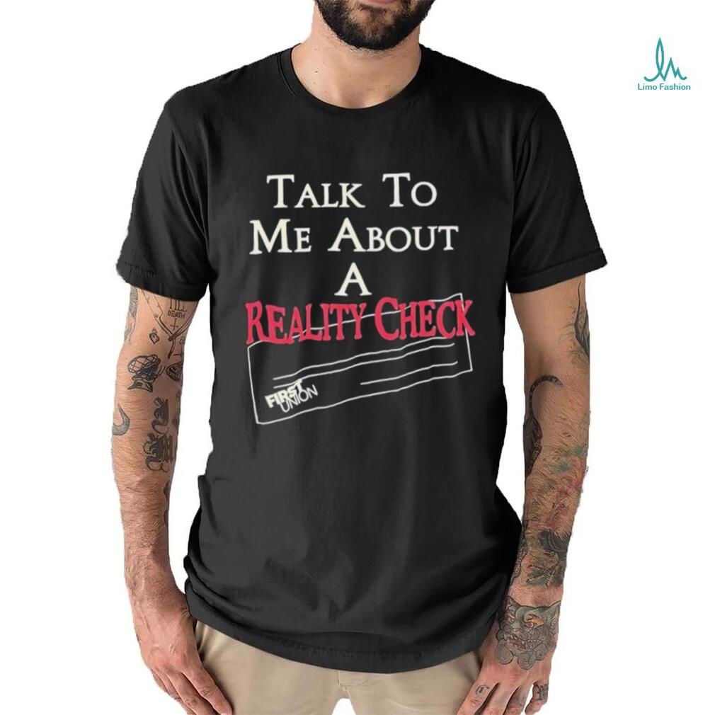 Talk to me about a reality check t shirt black Talk to me about a reality check t shirt black