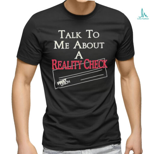 Talk to me about a reality check t shirt black