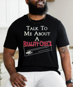 Talk to me about a reality check t shirt black