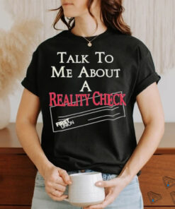 Talk to me about a reality check t shirt black