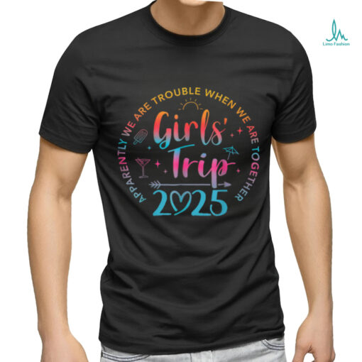 Tie Dye Girls Trip 2025 Trouble When We Are Together T Shirt