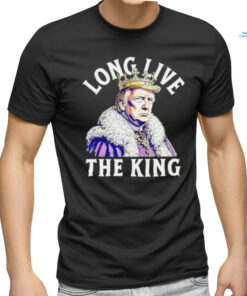 Trump long live the king vintage shirt