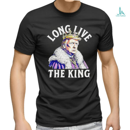 Trump long live the king vintage shirt