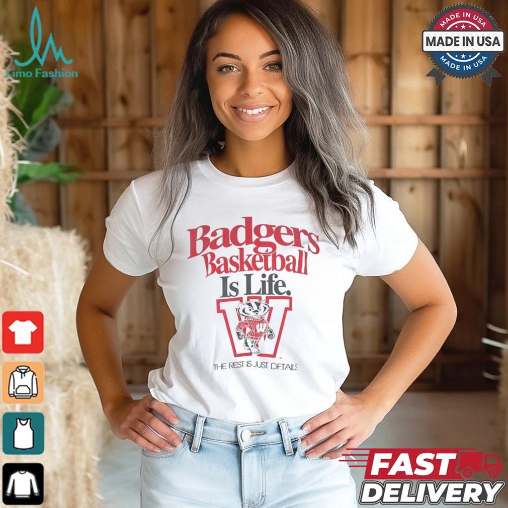 Wisconsin Badgers NCAA basketball is life shirt Wisconsin Badgers NCAA basketball is life shirt