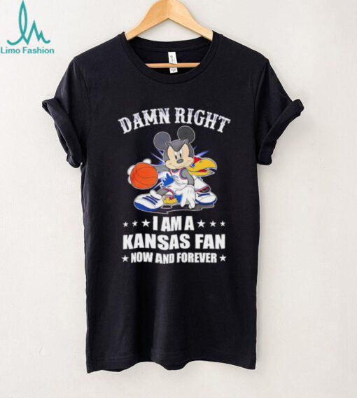 Mickey mouse damn right I am a Kansas basketball fan now and forever T shirt