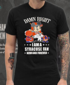 Mickey mouse damn right I am a Syracuse basketball fan now and forever T shirt