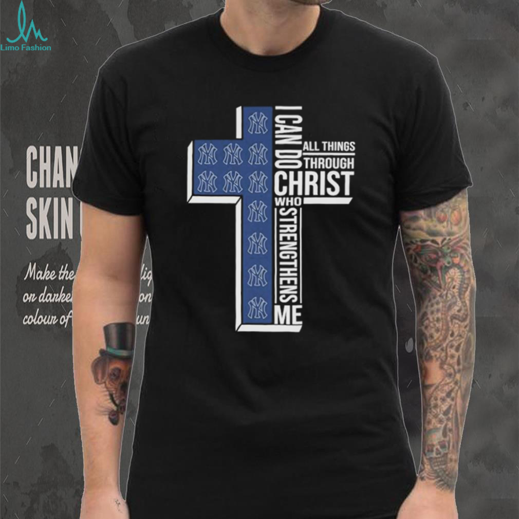Official New York Yankees I Can Do Christ All Things Through Who Strengthens Me T shirts Official New York Yankees I Can Do Christ All Things Through Who Strengthens Me T shirts