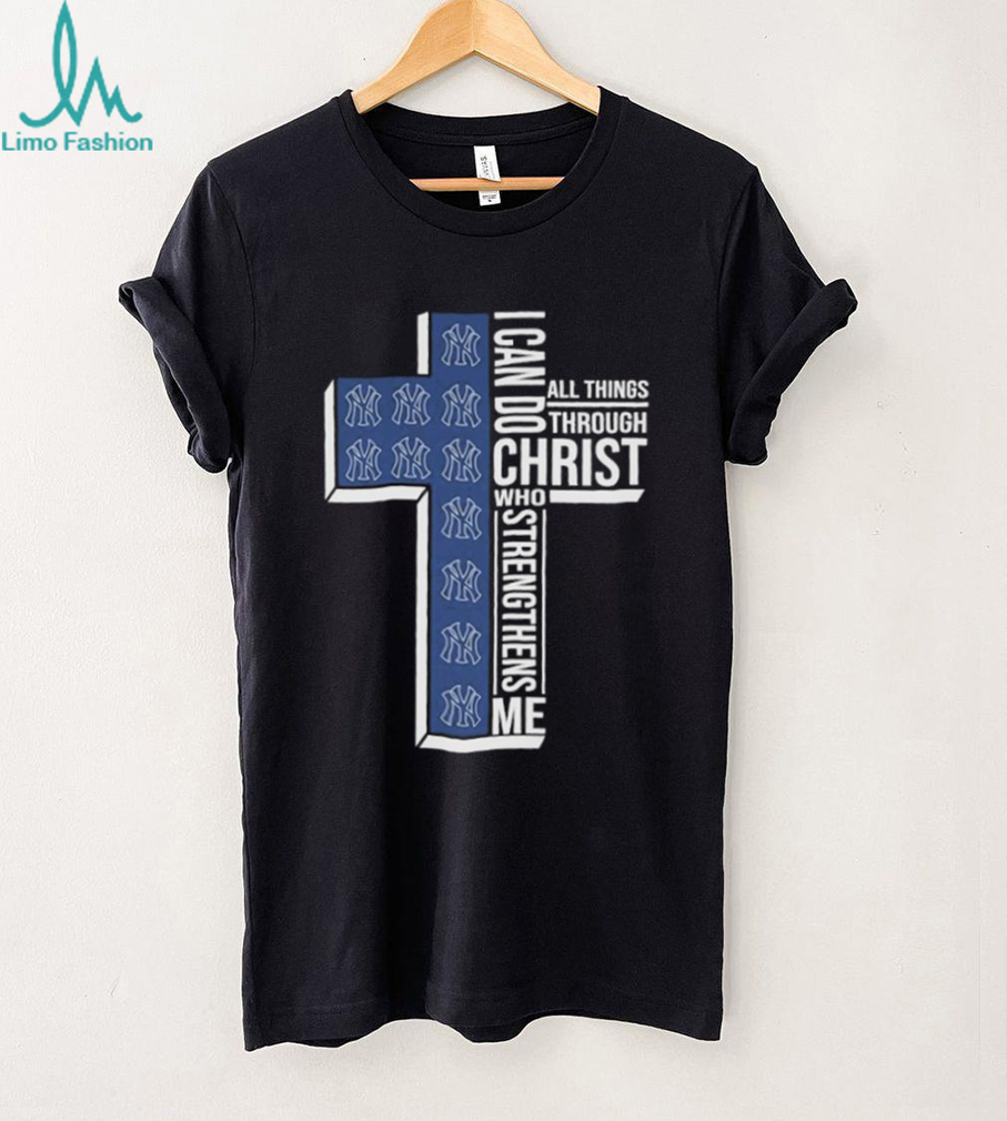 Official New York Yankees I Can Do Christ All Things Through Who Strengthens Me T shirts Official New York Yankees I Can Do Christ All Things Through Who Strengthens Me T shirts