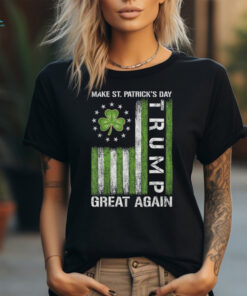 Trump Make Saint Patricks Day Great Again Trump St Patricks T Shirt