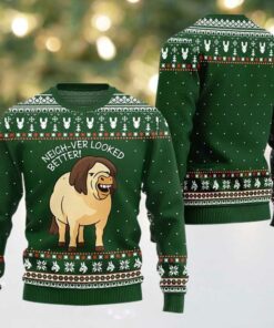 2025 Neigh Ver Looked Better Ugly Christmas Sweater
