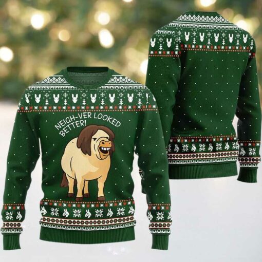 2025 Neigh Ver Looked Better Ugly Christmas Sweater