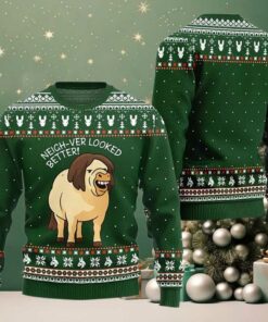 2025 Neigh Ver Looked Better Ugly Christmas Sweater