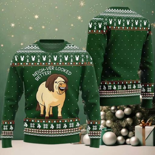 2025 Neigh Ver Looked Better Ugly Christmas Sweater
