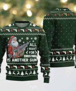 All I Want For Christmas Is Another Gun Ugly Sweater