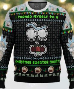 I Turned Myself Into A Christmas Sweater Rick And Morty Ugly Christmas Sweater