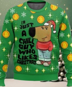 I’m Just a Chill Guy Who Likes Christmas Meme Ugly Sweater